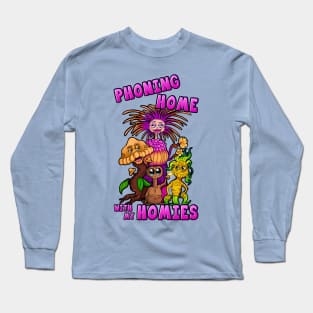 Phoning Home with my Homies! Long Sleeve T-Shirt